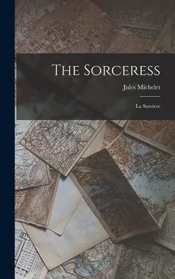 A boszorkány: La Sorciere - The Sorceress: La Sorciere