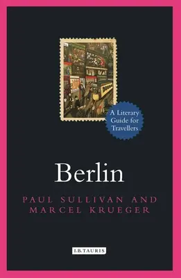 Berlin: Irodalmi útikalauz utazóknak - Berlin: A Literary Guide for Travellers