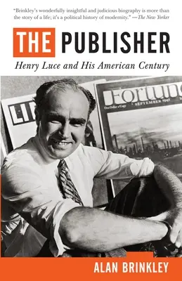 A kiadó: Henry Luce és az amerikai század - The Publisher: Henry Luce and His American Century