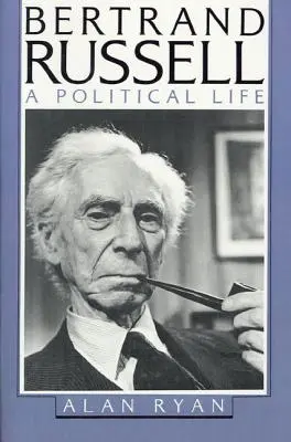 Bertrand Russell: Russell Russell: Egy politikai élet - Bertrand Russell: A Political Life