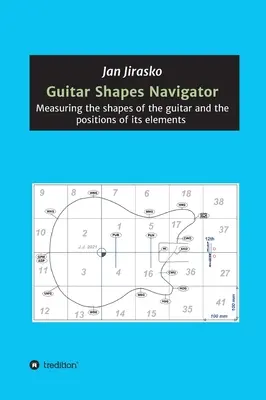 Guitar Shapes Navigator: A gitár formáinak és elemeinek helyzetének mérése - Guitar Shapes Navigator: Measuring the shapes of the guitar and the positions of its elements