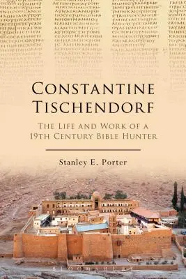 Tischendorf Konstantin: A görög szövegek és a görög szövegek: Tischendorf: Egy 19. századi bibliavadász élete és munkássága - Constantine Tischendorf: The Life and Work of a 19th Century Bible Hunter