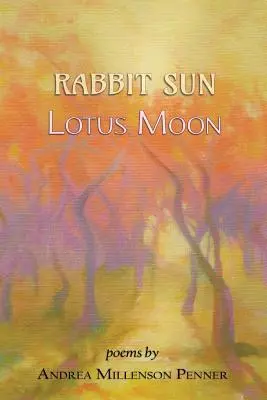 Nyúl nap, lótusz hold: versek - Rabbit Sun, Lotus Moon: poems