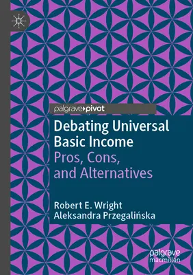 Vita az egyetemes alapjövedelemről: Érvek, ellenérvek és alternatívák - Debating Universal Basic Income: Pros, Cons, and Alternatives