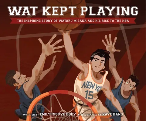 Wat Kept Playing: Wataru Misaka inspiráló története és az NBA-be való felemelkedése - Wat Kept Playing: The Inspiring Story of Wataru Misaka and His Rise to the NBA