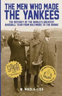 Az emberek, akik a Yankees-t csinálták: A világ legnagyobb baseballcsapatának Odüsszeiája Baltimore-tól Bronxig - The Men Who Made the Yankees: The Odyssey of the World's Greatest Baseball Team from Baltimore to the Bronx