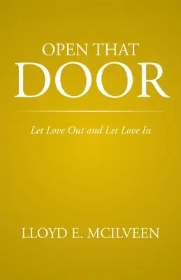 Nyisd ki azt az ajtót! Engedd ki a szeretetet és engedd be a szeretetet - Open That Door: Let Love Out and Let Love in