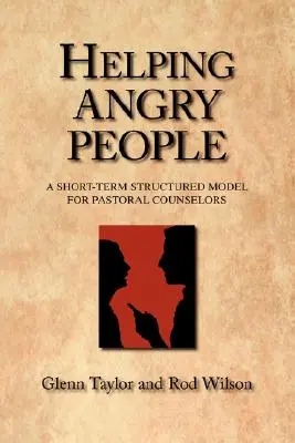 A dühös emberek segítése: Egy rövid távú strukturált modell lelkipásztori tanácsadók számára - Helping Angry People: A Short-term Structured Model for Pastoral Counselors