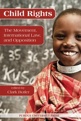 Gyermekjogok: A mozgalom, a nemzetközi jog és az ellenzék - Child Rights: The Movement, International Law, and Opposition