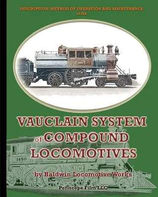 A Vauclain-féle összetett mozdonyrendszer leírása, működési módja és karbantartása - Description, Method of Operation and Maintenance of the Vauclain System of Compound Locomotives