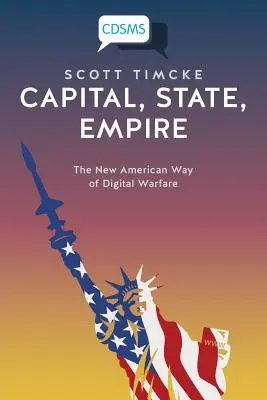 Főváros, állam, birodalom: A digitális hadviselés új amerikai módja - Capital, State, Empire: The New American Way of Digital Warfare