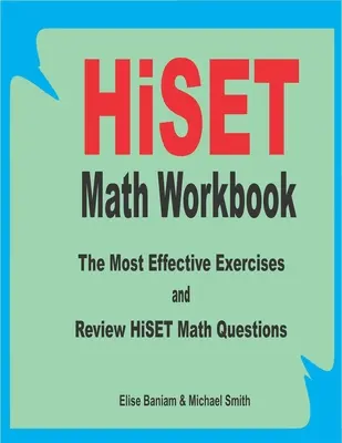HiSET Math Workbook: A leghatékonyabb gyakorlatok és a HiSET matematikai kérdések áttekintése - HiSET Math Workbook: The Most Effective Exercises and Review HiSET Math Questions