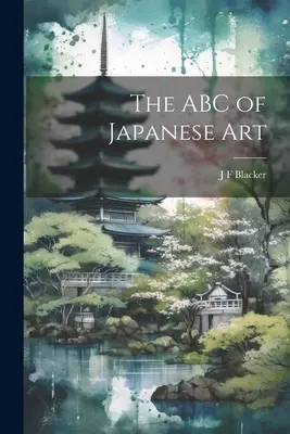 A japán művészet ABC-je - The ABC of Japanese Art