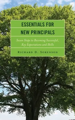 Alapvető tudnivalók új igazgatóknak: Fő elvárások és készségek: Hét lépés a sikerhez, kulcsfontosságú elvárások és készségek - Essentials for New Principals: Seven Steps to Becoming Successful, Key Expectations and Skills