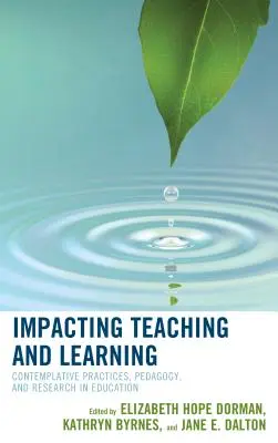 A tanítás és a tanulás befolyásolása: Kontemplatív gyakorlatok, pedagógia és kutatás az oktatásban - Impacting Teaching and Learning: Contemplative Practices, Pedagogy, and Research in Education