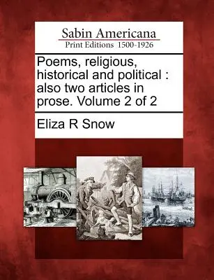 Vallásos, történelmi és politikai versek: Továbbá két prózai cikk. Volume 2 of 2 - Poems, Religious, Historical and Political: Also Two Articles in Prose. Volume 2 of 2