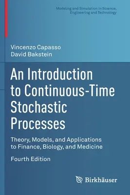 Bevezetés a folyamatos idejű sztochasztikus folyamatokba: Theory, Models, and Applications to Finance, Biology, and Medicine (Elmélet, modellek és alkalmazások a pénzügyekben, a biológiában és az orvostudományban) - An Introduction to Continuous-Time Stochastic Processes: Theory, Models, and Applications to Finance, Biology, and Medicine