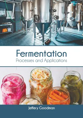 Fermentáció: Folyamatok és alkalmazások - Fermentation: Processes and Applications