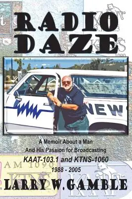 Radio DAZE: Személyes emlékirat egy férfiról és a rádiózás iránti szenvedélyéről a rock & roll korszakában - Radio DAZE: A Personal Memoir About a Man And His Passion for Broadcasting During the Rock & Roll Era