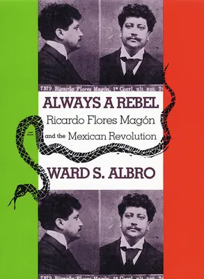 Mindig lázadó: Ricardo Flores Magn és a mexikói forradalom - Always a Rebel: Ricardo Flores Magn and the Mexican Revolution