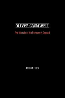 Oliver Cromwell: És a puritánok uralma Angliában - Oliver Cromwell: And the rule of the Puritans in England