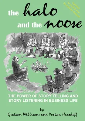 A glória és a hurok (2. változat): A történetmesélés és a történethallgatás ereje az üzleti életben - The Halo and the Noose (Version 2): The power of story telling and story listening in business life