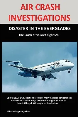 Légibaleset-vizsgálatok: A ValuJet Airlines 592-es járatának lezuhanása - Air Crash Investigations: DISASTER IN THE EVERGLADES The Crash of ValuJet Airlines Flight 592