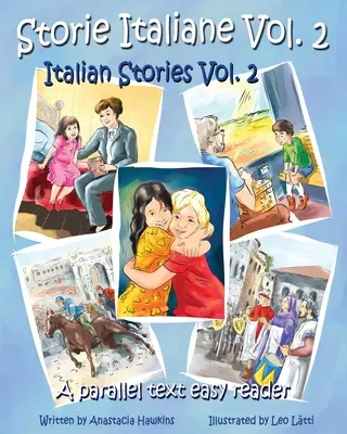 Storie Italiane 2. kötet - Olasz történetek 2. kötet: Párhuzamos szövegű könnyű olvasókönyv - Storie Italiane Volume 2 - Italian Stories Volume 2: A Parallel Text Easy Reader