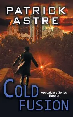 Hidegfúzió (Az apokalipszis sorozat, 2. könyv) - Cold Fusion (The Apocalypse Series, Book 2)