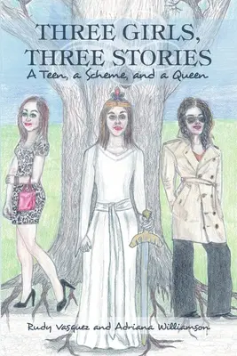 Három lány, három történet: Egy tinédzser, egy séma és egy királynő - Three Girls, Three Stories: A Teen, a Scheme, and a Queen