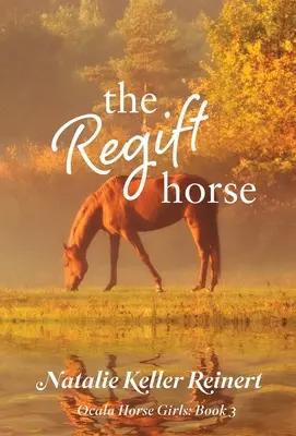 The Regift Horse (Ocala Horse Girls: Kniha 3) - The Regift Horse (Ocala Horse Girls: Book 3)