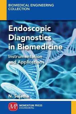 Endoszkópos diagnosztika a biomedicinában: Műszerek és alkalmazások - Endoscopic Diagnostics in Biomedicine: Instrumentation and Applications