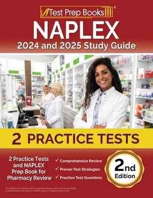 NAPLEX 2024 és 2025 tanulmányi útmutató: 2 gyakorlati teszt és NAPLEX előkészítő könyv a gyógyszertári felülvizsgálathoz [2. kiadás] - NAPLEX 2024 and 2025 Study Guide: 2 Practice Tests and NAPLEX Prep Book for Pharmacy Review [2nd Edition]