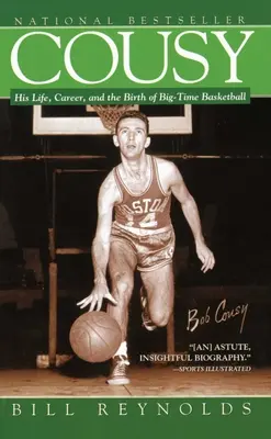 Cousy: Az élete, karrierje és a nagy kosár születése - Cousy: His Life, Career, and the Birth of Big-Time Basket