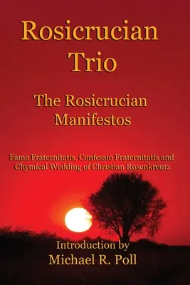 Rózsakeresztes trió: A rózsakeresztes kiáltványok - Rosicrucian Trio: The Rosicrucian Manifestos