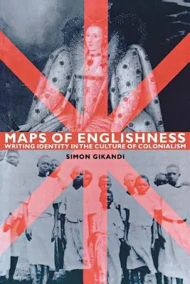Az angolság térképei: Az identitás megírása a gyarmatosítás kultúrájában - Maps of Englishness: Writing Identity in the Culture of Colonialism