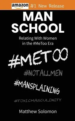 Emberiskola: #MeToo korszakában a nőkkel való kapcsolattartás - Man School: Relating With Women in the #MeToo Era