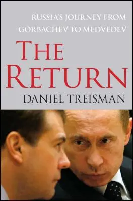 A visszatérés: Oroszország útja Gorbacsovtól Medvegyevig - The Return: Russia's Journey from Gorbachev to Medvedev