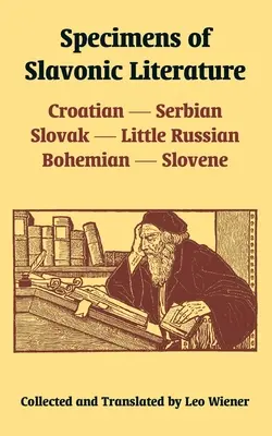Ukázky slovanské literatury: Chorvatská, srbská, slovenská, maloruská, česká a slovinská literatura. - Specimens of Slavonic Literature: Croatian, Serbian, Slovak, Little Russian, Bohemian, Slovene