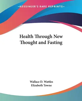 Egészség az új gondolatok és a böjt révén - Health Through New Thought and Fasting