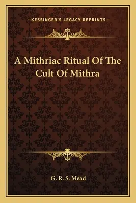 A Mithra kultuszának mitriai rituáléja - A Mithriac Ritual Of The Cult Of Mithra