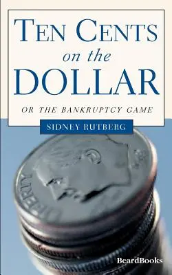 Tíz cent a dollárért: Avagy a csődjáték - Ten Cents on the Dollar: Or the Bankruptcy Game