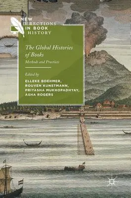 A könyvek globális történetei: Methods and Practices - The Global Histories of Books: Methods and Practices