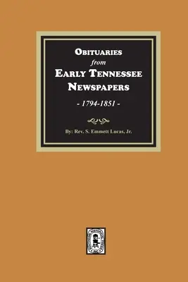 Gyászjelentések korai Tennessee újságokból, 1794-1851. - Obituaries from Early Tennessee Newspapers, 1794-1851.