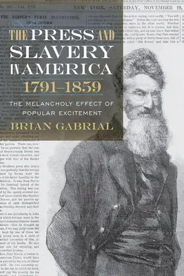 A sajtó és a rabszolgaság Amerikában, 1791-1859: A népi izgalom melankolikus hatása - The Press and Slavery in America, 1791-1859: The Melancholy Effect of Popular Excitement