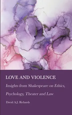 Láska a násilí: Shakespearovy postřehy o etice, psychologii, divadle a právu - Love and Violence: Insights from Shakespeare on Ethics, Psychology, Theater and Law