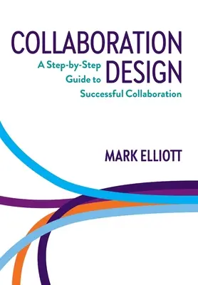 Collaboration Design: A sikeres együttműködés lépésről lépésre történő útmutatója - Collaboration Design: A Step-by-Step Guide to Successful Collaboration