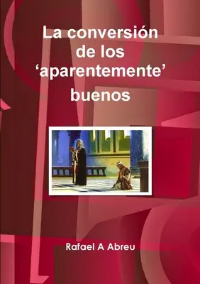 La conversin de los 'aparentemente' buenos. Del fervor a la madurez espiritual
