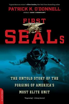 First Seals: Amerika legelitebb elitegységének megalakulásának el nem mondott története - First Seals: The Untold Story of the Forging of America's Most Elite Unit