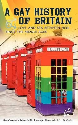 Nagy-Britannia meleg története: Szerelem és szex férfiak között a középkor óta - A Gay History of Britain: Love and Sex Between Men Since the Middle Ages